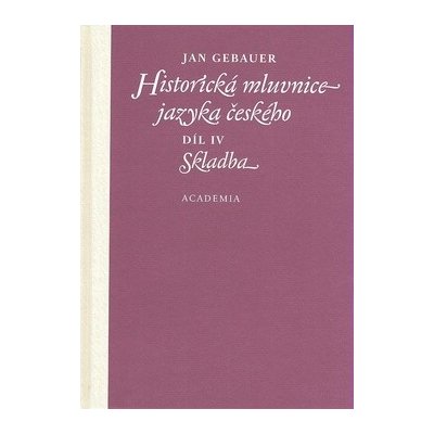 Historická mluvnice jazyka českého - Jan Gebauer – Zbozi.Blesk.cz