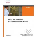 Cisco ISE for BYOD and Secure Unified Access – Hledejceny.cz