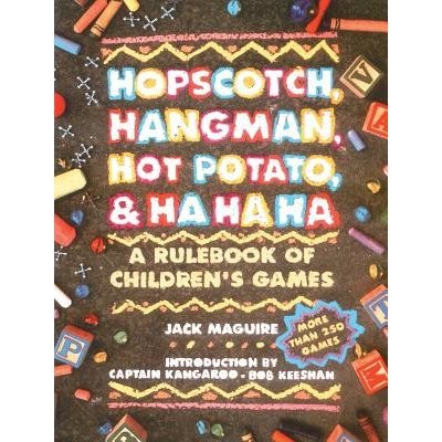 Hopscotch, Hangman, Hot Potato, & Ha Ha Ha: A Rulebook of Children's Games Macguire Jack Paperback