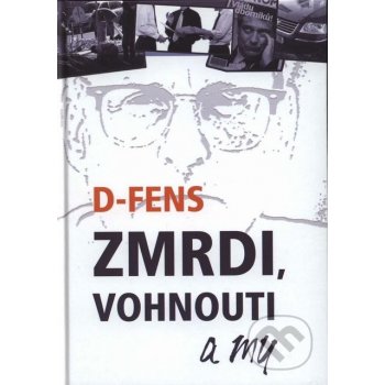 Zmrdi, vohnouti a my - D-Fens