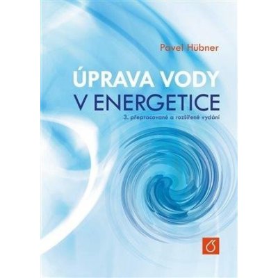 Úprava vody v energetice, 3.přepracované a rozšířené vydání - Pavel Hübner