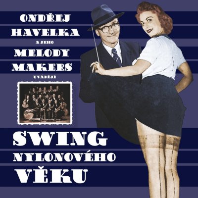 Havelka Ondřej & Melody Makers - Swing nylonového věku CD