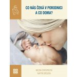 Gregora, Martin; Dokoupilová, Milena - Co nás čeká v porodnici a co doma? – Hledejceny.cz