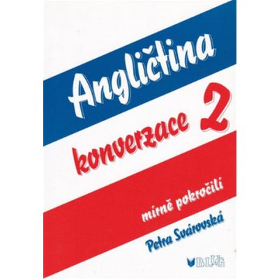 Angličtina - konverzace 2 - mírně pokročilí, 2. vydání - Svárovská Petra – Hledejceny.cz