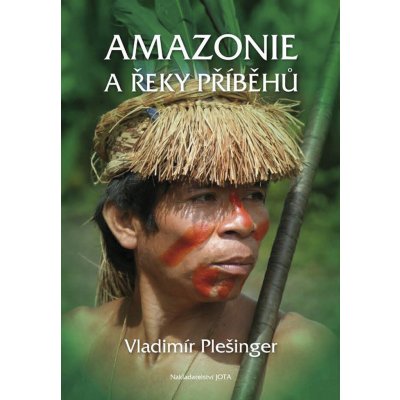 Amazonie a řeky příběhů - Vladimír Plešinger – Zboží Mobilmania