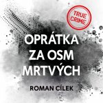 Oprátka za osm mrtvých - Roman Cílek – Hledejceny.cz