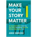 Make Your Story Matter EMMON ABBIE – Sleviste.cz