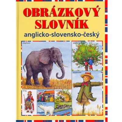 Obrázkový slovník anglicko - slovensko - český - angličtina pro děti