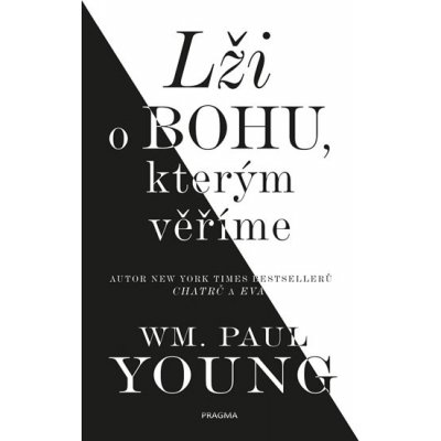 Lži o bohu, kterým věříme - Young Wm. Paul – Hledejceny.cz