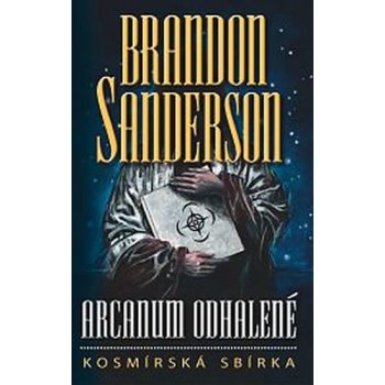 Arcanum odhalené - kosmírská sbírka - Brandon Sanderson