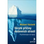 Skryté příčiny duševních strastí - Michael Václavík – Hledejceny.cz