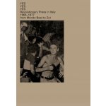 Yes Yes Yes. Revolutionary press in Italy. 1966–1977 from Mondo Beat to Zut. Catalogo della mostra Lugano, 14 gennaio-13 febbraio 2020. Ediz. italia – Hledejceny.cz