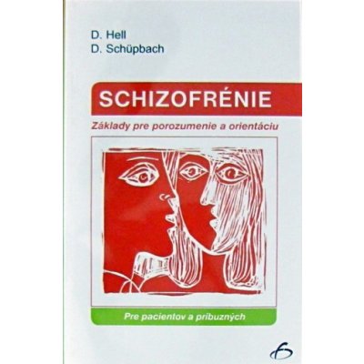 Schizofrénie - Pre pacientov a príbuzných - D.Hell, D. Schüpbach