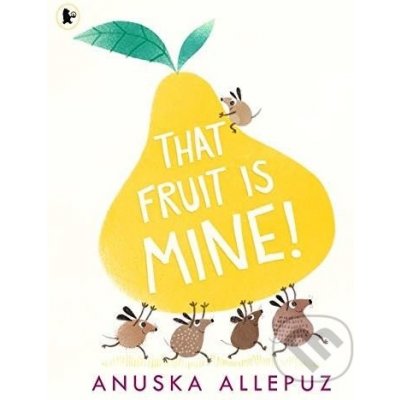 That Fruit is Mine! - Anuska Allepuz