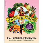 Appetite for Reduction: 125 Fast and Filling Low-Fat Vegan Recipes - (Moskowitz Isa Chandra) – Zboží Dáma