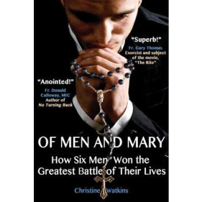 Of Men and Mary: How Six Men Won the Greatest Battle of Their Lives Watkins Christine AnnePaperback