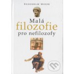 Malá filozofie pro nefilozofy - Erwin Moser – Zbozi.Blesk.cz