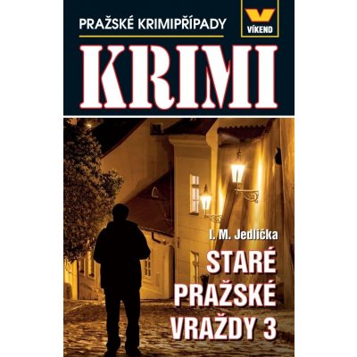 Staré pražské vraždy 3 - Pražské krimipřípady - Ivan Milan Jedlička – Zboží Mobilmania