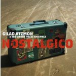 Atzmon, Gilad & The Orient House Ensemble - Nostalgico – Hledejceny.cz