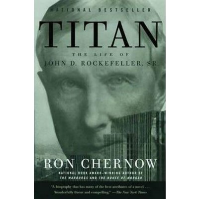 Titan - R. Chernow The Life of John D. Rockefeller