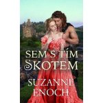Sem s tím Skotem - Suzanne Enoch – Hledejceny.cz