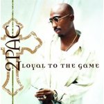 2Pac - Loyal To The Game CD – Hledejceny.cz