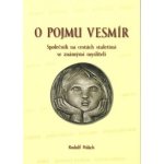 O pojmu vesmír -- Společník na cestách staletími se známými mysliteli - Polách Rudolf – Hledejceny.cz