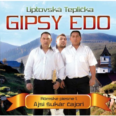 GIPSY EDO - ROMSKE PIESNE-AJSI SUKAR CAJORI – Zboží Mobilmania