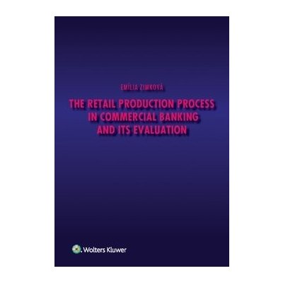 The Retail Production Process in Commercial Banking and its Evaluation - Emília Zimková