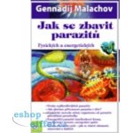 Jak se zbavit parazitů - Gennadij Malachov – Sleviste.cz