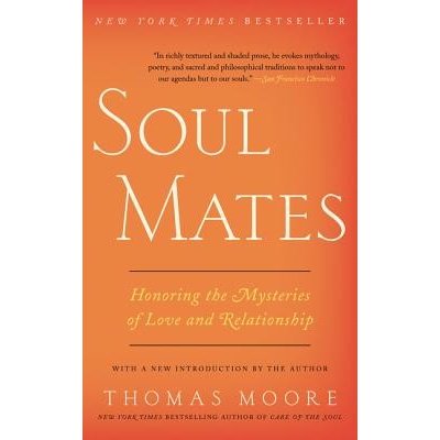 Soul Mates: Honoring the Mysteries of Love and Relationship Moore ThomasPaperback