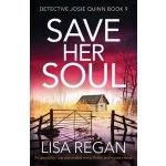 Save Her Soul: An absolutely unputdownable crime thriller and mystery novel Regan LisaPaperback – Zboží Dáma