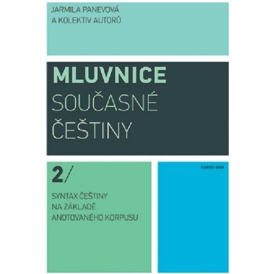 Mluvnice součesné češtiny 2/ Syntax čestiny na základě anotovaného korpusu – Hledejceny.cz