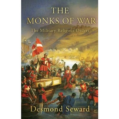 The Monks of War: The military religious orders Seward DesmondPaperback – Zboží Mobilmania