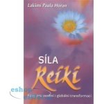 Síla reiki - Rady pro osobní i globální transformaci - Lakšmí Paula Horan – Hledejceny.cz