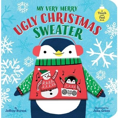 My Very Merry Ugly Christmas Sweater: A Touch-And-Feel Book Burton JeffreyBoard Books
