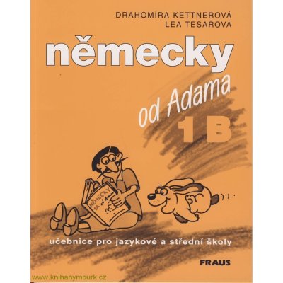 Německy od Adama 1B-učebnice,Drahomíra Tesařová, Lea Kettnerová – Zboží Mobilmania