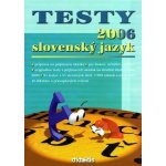 Testy 2006 slovenský jazyk - Príprava na príjmacie skúšky, pre žiakov, učiteľov, rodičov,. - Jana Pavúková – Hledejceny.cz
