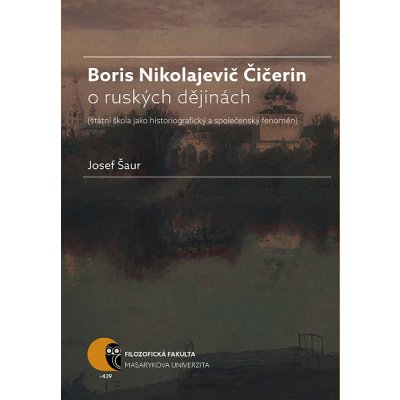 Boris N. Čičerin o ruských dějinách státní škola jako historiografický a společenský fenomén