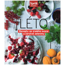 Apetit sezona LÉTO - Recepty ze zralého ovoce a čerstvé zeleniny Edice Apetit