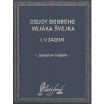 Osudy dobrého vojáka Švejka I: V zázemí - Jaroslav Hašek – Hledejceny.cz