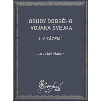 Osudy dobrého vojáka Švejka I: V zázemí - Jaroslav Hašek