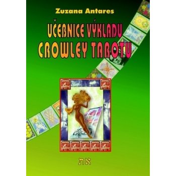 Učebnice výkladu Crowley tarotu - Antares, Zuzana