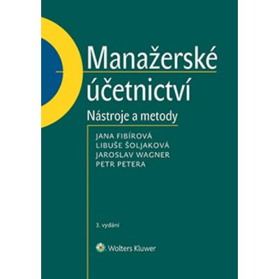 MANAŽERSKÉ ÚČETNICTVÍ NÁSTROJE A METODY - Fibírová,Šoljaková – Hledejceny.cz