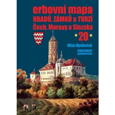 Erbovní mapa hradů, zámků a tvrzí Čech, Moravy a Slezska 20 - Mysliveček Milan – Hledejceny.cz