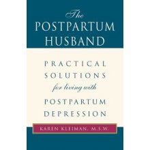 The Postpartum Husband: Practical Solutions for Living with Postpartum Depression Kleiman Karen R.Paperback