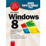 1001 tipů a triků pro Microsoft Windows 8 - Ondřej Bitto – Hledejceny.cz