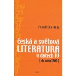 Česká a světová literatura v datech IV - František Brož – Hledejceny.cz