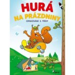 Hurá na prázdniny - Opakování 3. třídy - Šulc Petr – Hledejceny.cz