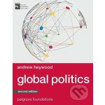 Global Politics - A. Heywood – Hledejceny.cz